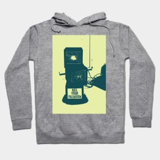 Kill your TV Hoodie
